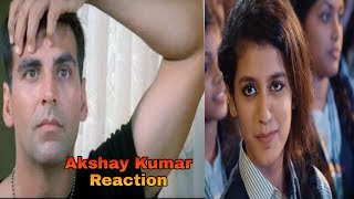 priya prakash varrier funny video | AKSHAY KUMAR REACTION ON PRIYA PRAKASH VARRIER