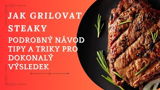 Jak Grilovat Dokonalé Steaky – Tipy, Triky a Kompletní Průvodce 🥩🔥