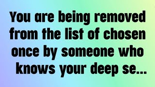 🌈God message today || You are being removed from the list of chosen once by someone who knows...