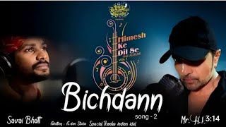sawai bhatt new song bichdann | himesh reshamiya new song |full song bichdann | full song saansein