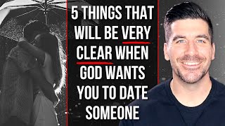 God CLEARLY Wants You to Date Someone If . . .