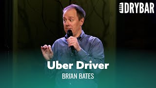 You REALLY Don't Want To Be An Uber Driver. Brian Bates
