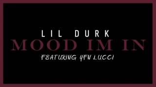 Lil Durk - Mood I'm In Feat YFN Lucci (Official Audio)