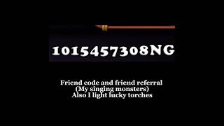 My friend code and referral code (my singing monsters)