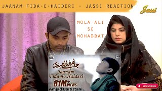 Jassi Reaction | Jaanam Fida-e-Haideri | Mola Ali se Manqabat || Amjad Baltistani