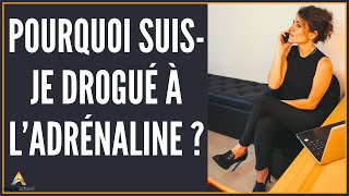 Pourquoi je suis drogué.e à l'adrénaline ?