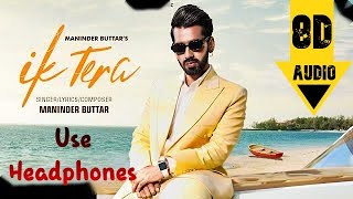 Ik Tera (8D Audio) Maninder Buttar | 8D Punjabi Songs 2021 🎧 | Ik Tera By Maninder Buttar 8D Song 🎧