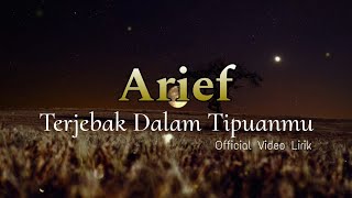 Arief ~ Terjebak Dalam Tipuanmu | Musik Lirik (Lirik Lagu) 🎵 Lyrics