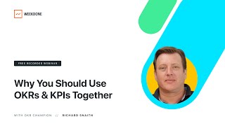 Why You Should Use OKRs & KPIs Together – Weekdone Webinar with Q&A