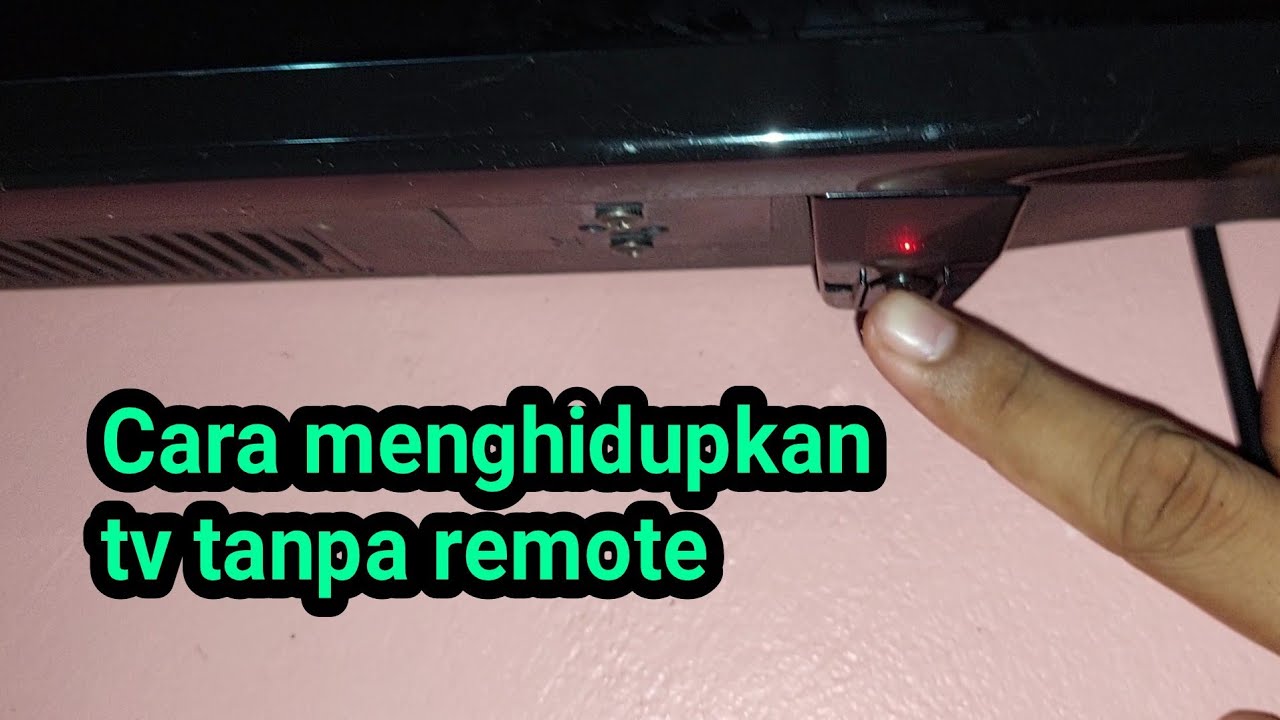 Cara Menghidupkan Tv Tanpa Remote - YouTube