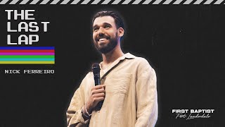 The Last Lap | Pastor Nick Ferreiro