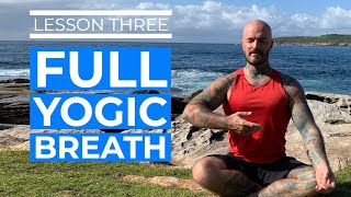 Yoga for Beginners: Pranayama Lesson 3:  Full Yogic Breath to bring balance and calm