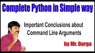 Python Tutorial || Important Conclusions about Command Line Arguments by Durga Sir