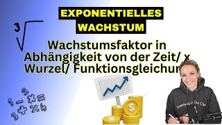 Exponentielles Wachstum, Wachstumsfaktor in Abhängigkeit von der Zeit,  Wurzel, Funktionsgleichung