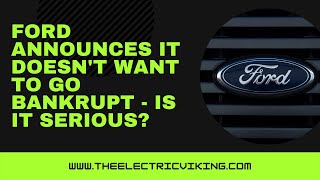 Ford announces it doesn't want to go Bankrupt - is it serious?