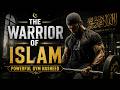 THE WARRIOR OF ISLAM 🔥 Powerful Gym Nasheed | Islamic Workout Motivation 2026