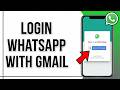 How to Login WhatsApp With Gmail Account