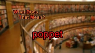 What does poppet mean?