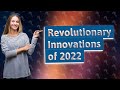 What Were the Top 3 Medical Innovations of 2022?