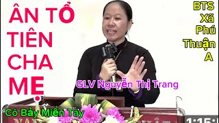 Đề Tài ÂN TỔ TIÊN CHA MẸ . GLV Nguyễn Thị Trang . BTS Xã Phú Thuận A . Cô Bảy Miền Tây