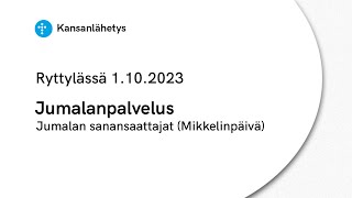 1.10.2023 klo 13:00 | Jumalanpalvelus, Jumalan sanansaattajat (Mikkelinpäivä)