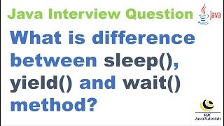 What is difference between sleep, yield and wait method ? || Java Concurrency Interview Question