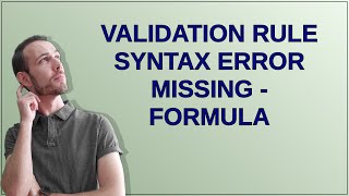 Validation Rule Syntax error missing - Formula