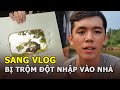 Sang Vlog bị trộm đột nhập vào nhà: Nút vàng, nút bạc bị phá tan tành, tài sản giá trị mất gần hết