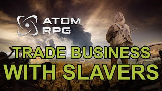 Atom RPG guide how to buy slaves from slavers camp (Gyulchatai)