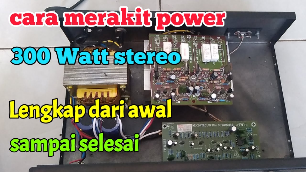 Cara Merakit Power Amplifier Stereo 300 Watt Lengkap Dari Awal Sampai ...