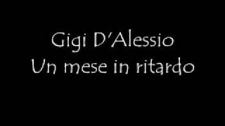 Gigi D'Alessio Un mese in ritardo