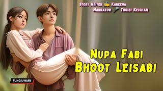 Nupa Fabi Bhoot Leisabi || Manipuri Phunga Wari || Record 🎤 Thoibi Keisham || Story ✍️ Kareena