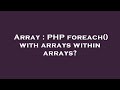 Array : PHP foreach() with arrays within arrays?