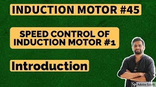 Induction Motor #45 - SPEED CONTROL OF INDUCTION MOTOR - INTRODUCTION