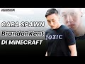 CARA SPAWN BRANDONKENT DI MINECRAFT! KUPING AUTO MENANGIS PARAHMEN! @BrandonKentEverything