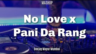 No Love x Pani Da Rang (Mashup) -  Deejay Mayur Mumbai #panidarang #nolove #mashup