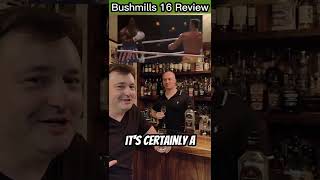 Bushmills 16: Is it a Pound-for-Pound Whiskey Champion? | Irish Whiskey Review