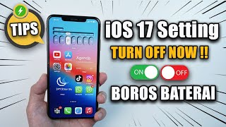 iOS 17 - TURN OFF NOW‼️Bikin Boros Baterai