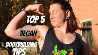 My Top 5 Vegan Bodybuilding Tips!