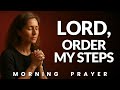 Start Your Day Praying: “Lord, Order My Steps Today” | Morning Prayer for Guidance