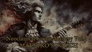 Neoclassical Guitar Mastery Vol.4 | Maestro's Touch