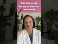 Can I be asleep during an abortion procedure? #AskBedsider #shorts
