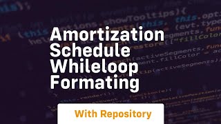 Amortization schedule whileloop formating