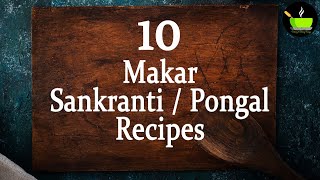 10 Makar Sankranti Recipes | Pongal Festival Recipes | Sankranti 2025 | Sankranti festival recipes