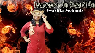 Daastaan-e-Om Shaanti Om (Lyrical) | Swastika Mohanty | Female Version