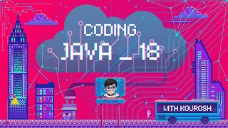 Coding using Java with Kourosh. lesson 18