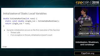 CppCon 2018: Greg Falcon “Initialization, Shutdown, and constexpr”