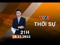 Bản tin thời sự tiếng Việt 21h - 28/11/2022| VTV4