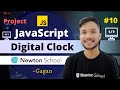 #10 | Build a Digital Clock Using JavaScript | JavaScript Projects | Newton School | Gagan