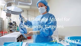 A High Efficiency Model for Orthopedic Surgeons